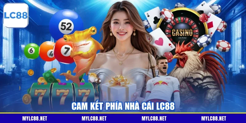 Cam kết phía nhà cái LC88