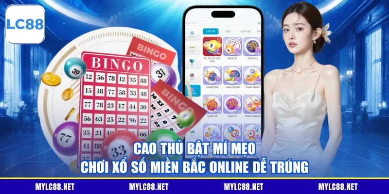 Cao thủ bật mí mẹo chơi xổ số miền bắc online dễ trúng