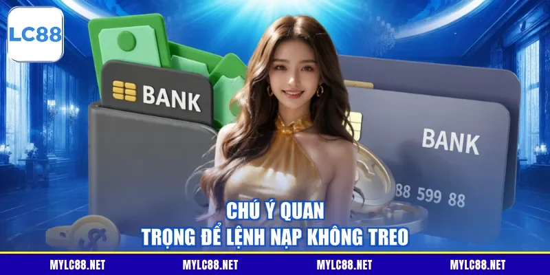 Chú ý quan trọng để lệnh nạp không treo