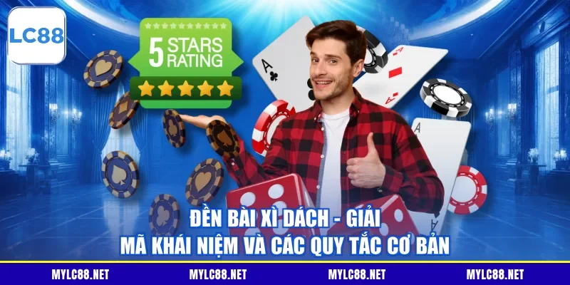 Đền Bài Xì Dách - Giải Mã Khái Niệm Và Các Quy Tắc Cơ Bản