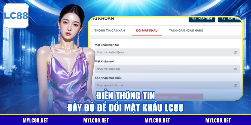 Điền thông tin đầy đủ để đổi mật khẩu LC88