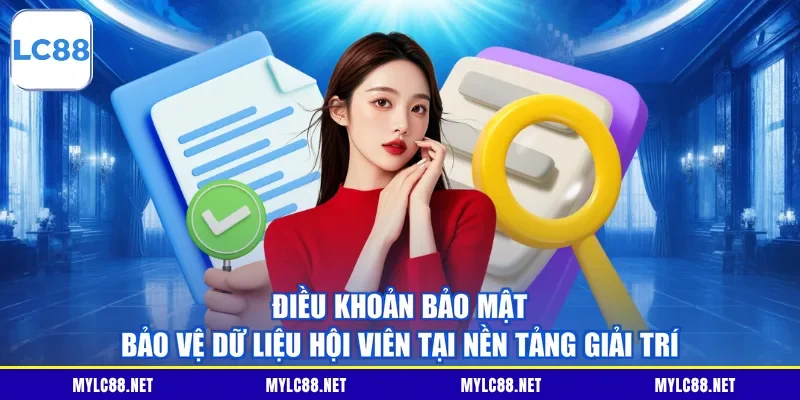 Điều khoản bảo mật bảo vệ dữ liệu hội viên tại nền tảng giải trí