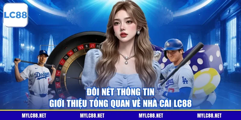Đôi nét thông tin giới thiệu tổng quan về nhà cái LC88