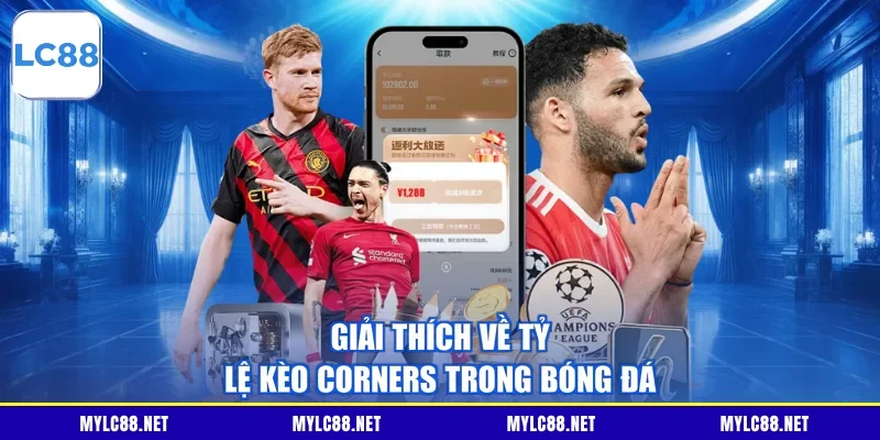 Giải thích về tỷ lệ kèo Corners trong bóng đá