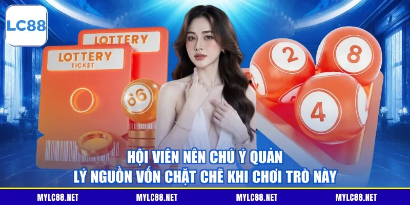 Hội viên nên chú ý quản lý nguồn vốn chặt chẽ khi chơi trò này