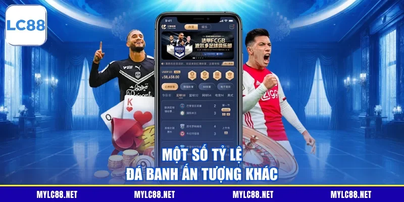 Một số tỷ lệ đá banh ấn tượng khác