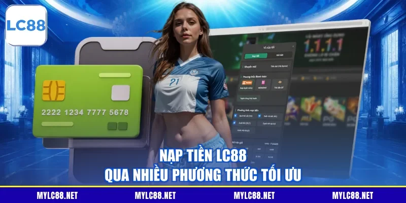Nạp tiền LC88 qua nhiều phương thức tối ưu