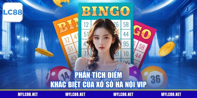 Phân tích điểm khác biệt của xổ số Hà Nội VIP