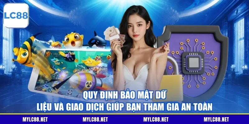 Quy định bảo mật dữ liệu và giao dịch giúp bạn tham gia an toàn
