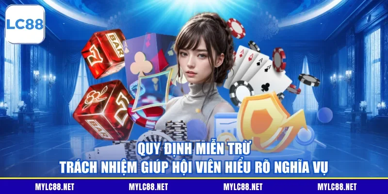 Quy định miễn trừ trách nhiệm giúp hội viên hiểu rõ nghĩa vụ