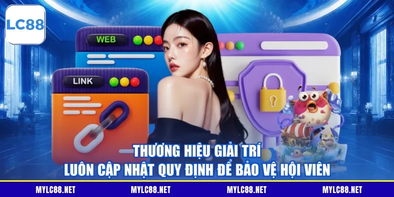 Thương hiệu giải trí luôn cập nhật quy định để bảo vệ hội viên