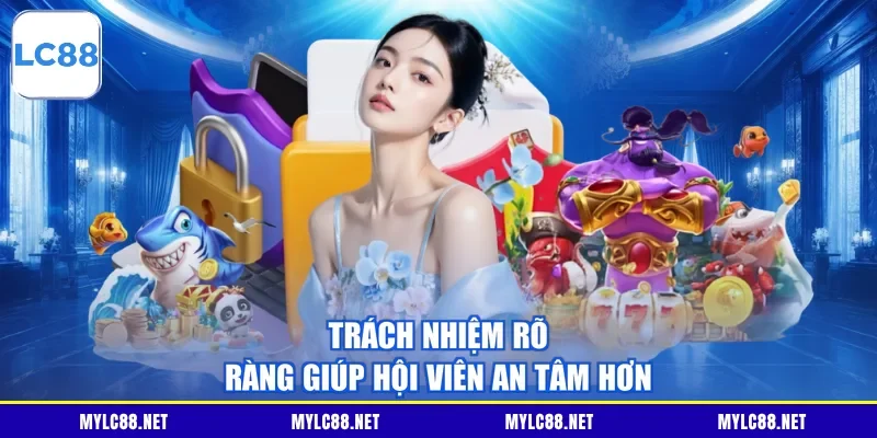 Trách nhiệm rõ ràng giúp hội viên an tâm hơn