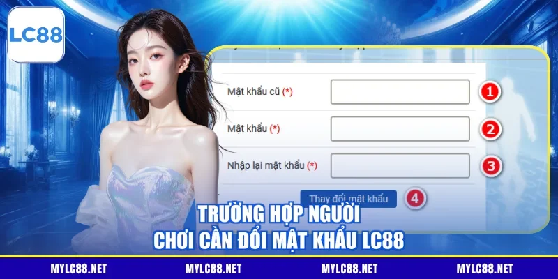 Trường hợp người chơi cần đổi mật khẩu LC88