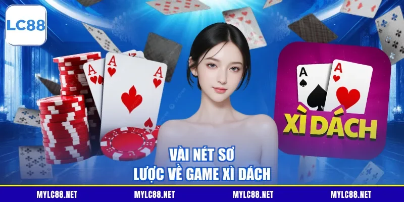 Vài nét sơ lược về game Xì Dách